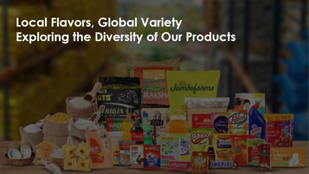 Local Flavors, Global Variety: Exploring the Diversity of Our Products