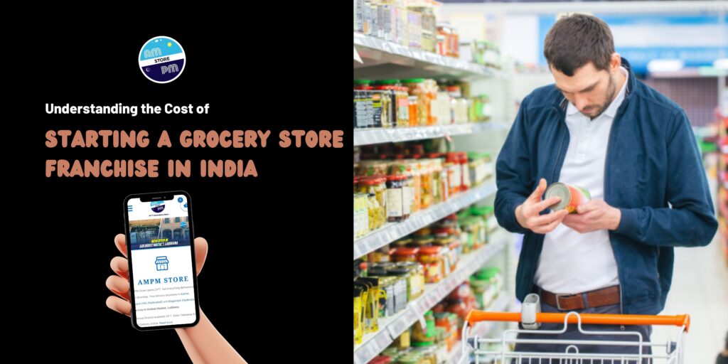 Understanding the Cost of Starting a Grocery Store Franchise in India