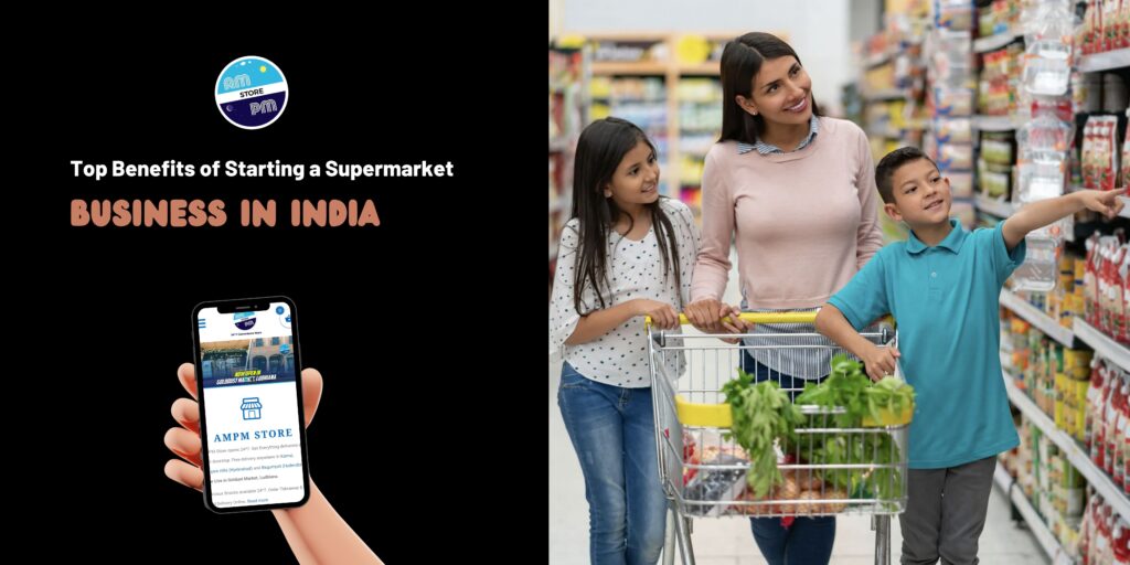 Top Benefits of Starting a Supermarket Business In India