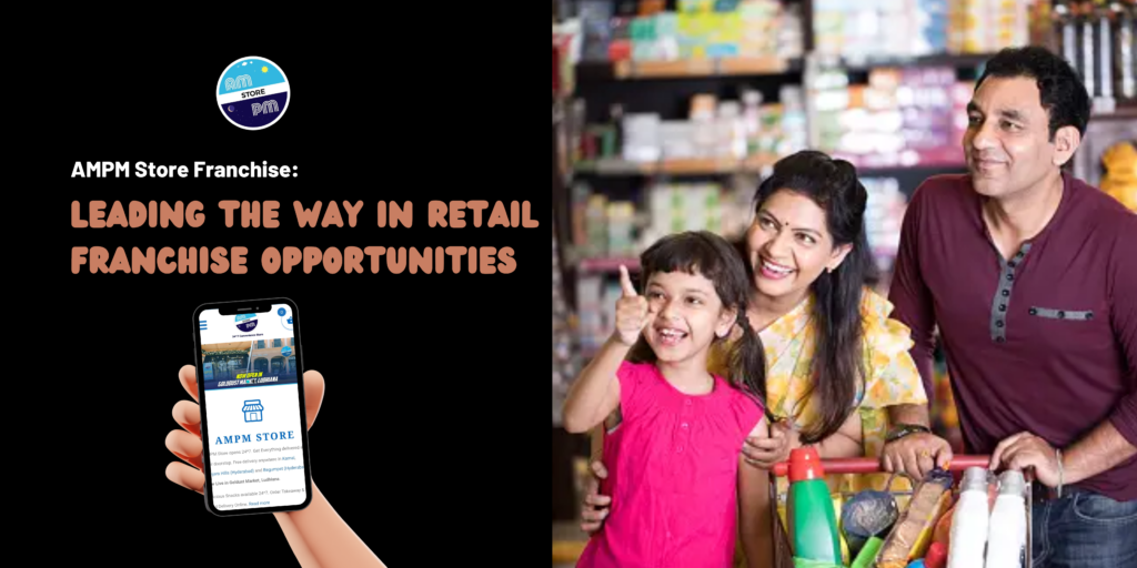 AMPM Store Franchise: Leading the Way in Retail Franchise Opportunities